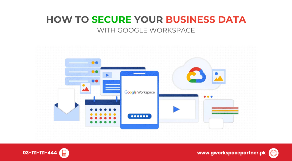 How to Secure Your Business Data with Google Workspace
