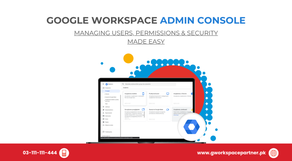 Google Workspace Admin Console: Managing Users, Permissions & Security Made Easy