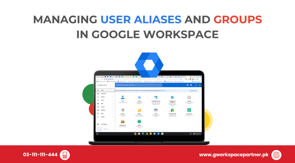 Managing User Aliases and Groups in Google Workspace: A Simple Guide for Pakistani Businesses