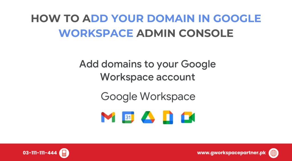 How to Add Your Domain in Google Workspace Admin Console (Step-by-Step Guide for Pakistan)