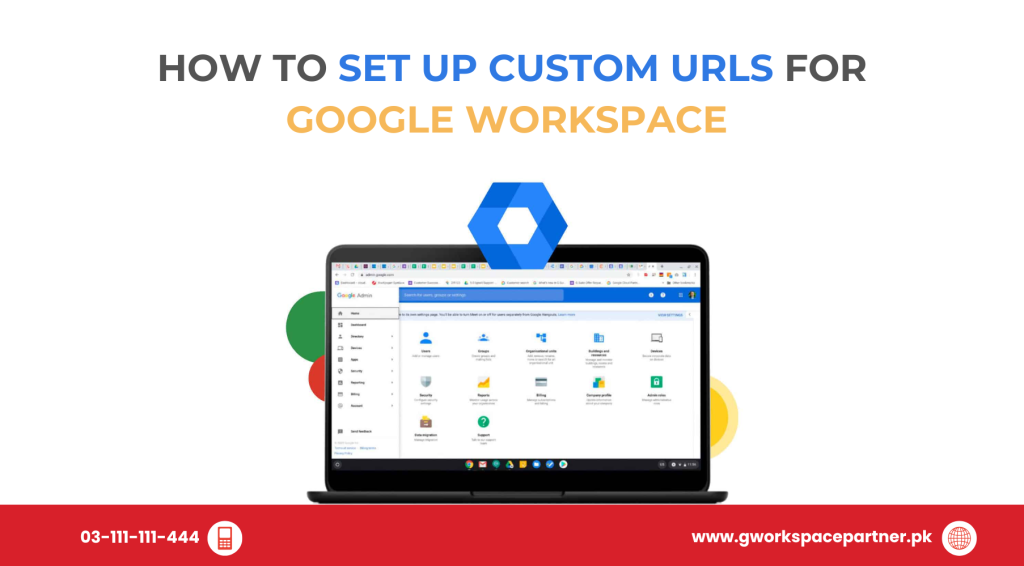 How to Set Up Custom URLs for Google Workspace – A Simple Guide for Pakistani Businesses