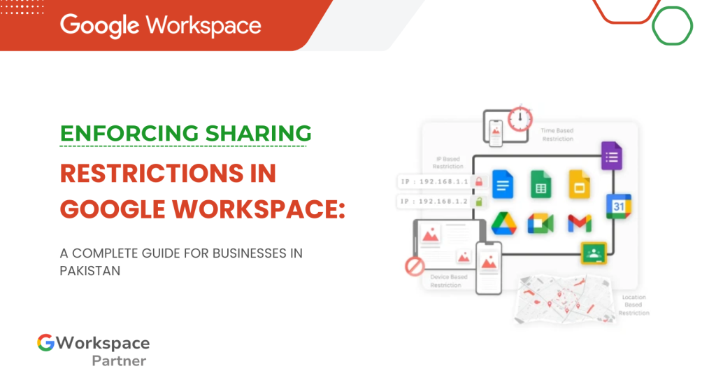 Enforcing Sharing Restrictions in Google Workspace: A Complete Guide for Businesses in Pakistan