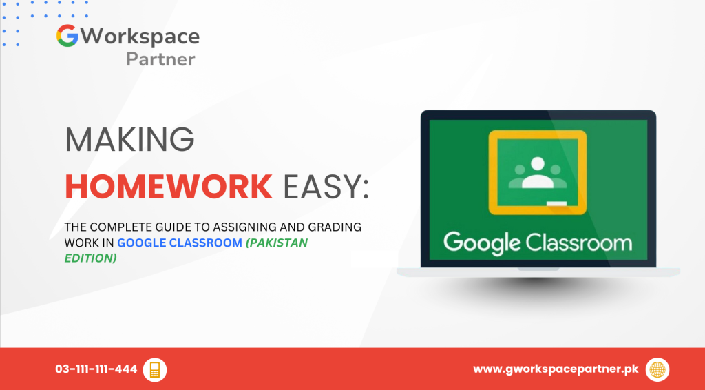 Making Homework Easy: The Complete Guide to Assigning and Grading Work in Google Classroom (Pakistan Edition)