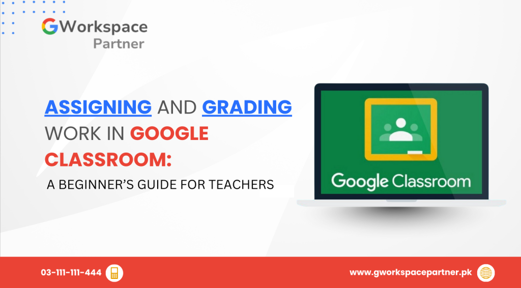 Assigning and Grading Work in Google Classroom: A Beginner’s Guide for Teachers